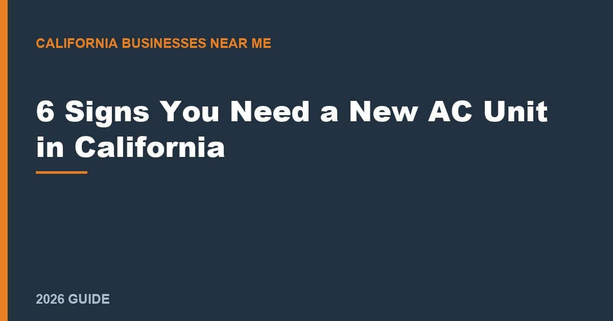 6 Signs You Need a New AC Unit in California
