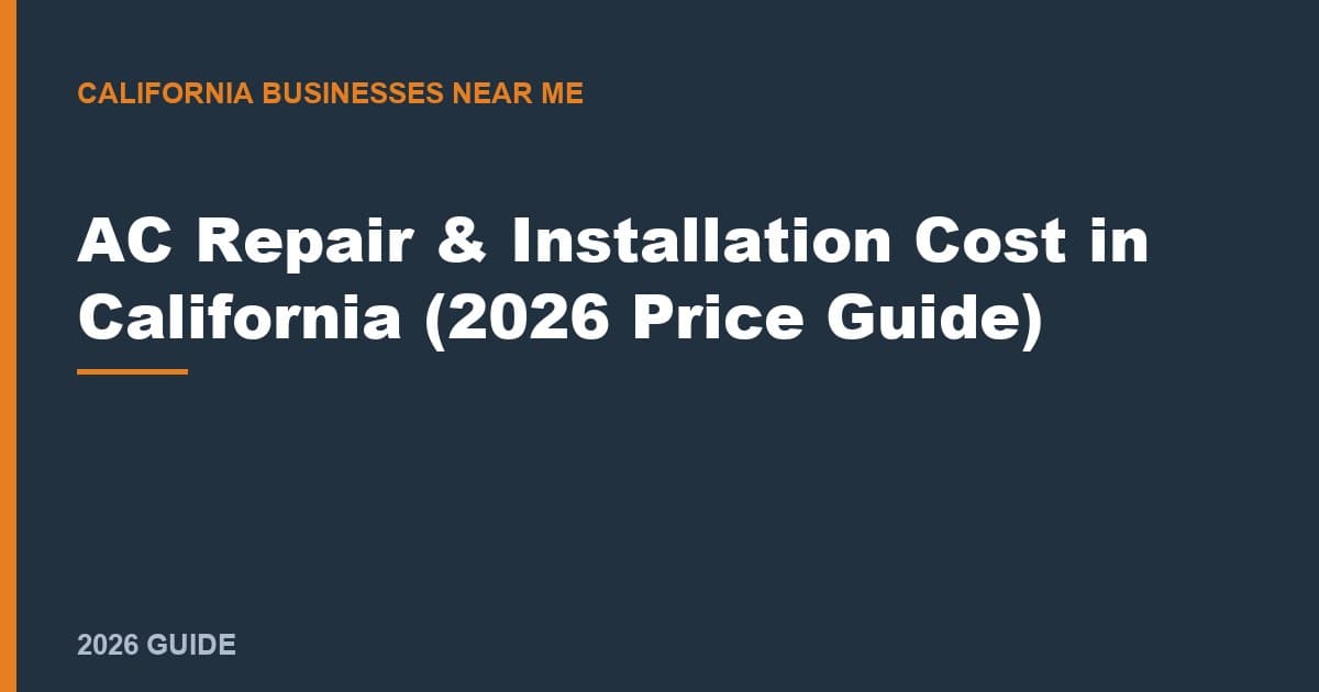 AC Repair & Installation Cost in California (2026 Price Guide)